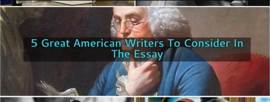 You are currently viewing Five Great American Writers To Consider In Your College Essay