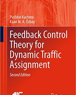 Feedback Control Theory for Dynamic Traffic Assignment (2nd Edition)