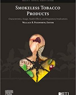 Smokeless Tobacco Products: Characteristics, Usage, Health Effects, and Regulatory Implications – PDF eBook