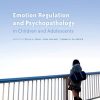Emotion Regulation and Psychopathology in Children and Adolescents – PDF eBook