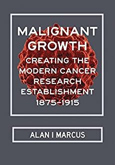 Malignant Growth: Creating the Modern Cancer Research Establishment, 1875–1915 – PDF eBook