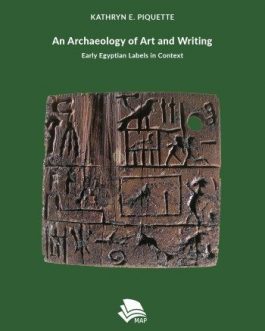An Archaeology of Art and Writing: Early Egyptian Labels in Context – PDF eBook