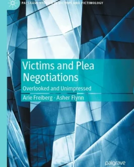 Victims and Plea Negotiations: Overlooked and Unimpressed – PDF