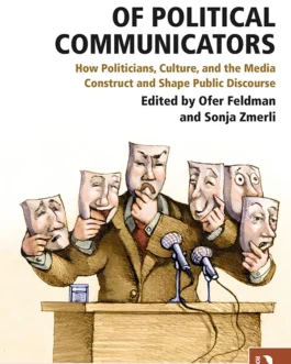The Psychology of Political Communicators: How Politicians, Culture, and the Media Construct and Shape Public Discourse – PDF